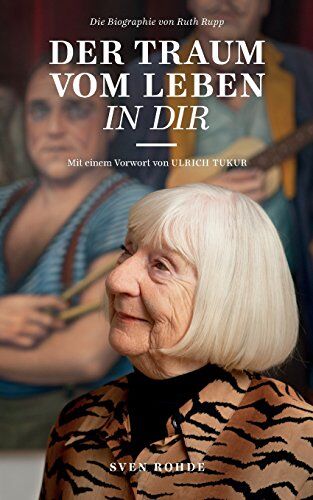 Sven Rohde - Der Traum vom Leben in dir: Die Biografie von Ruth Rupp - Preis vom 09.10.2026 07:28:09 h