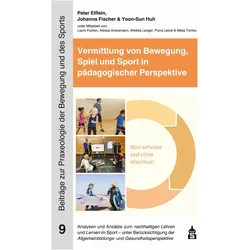 Vermittlung von Bewegung, Spiel und Sport in pädagogischer Perspektive, Fachbücher von Yoon-Sun Huh, Johanna Fischer, Peter Elflein
