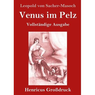 Venus im Pelz (Großdruck), Gebundene Ausgabe von Leopold Sacher-Masoch, BoD - Books on Demand, 978-3-8478-3198-3