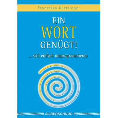 Ein Wort genügt!, Taschenbuch von Franziska Krattinger, Silberschnur, 978-3-89845-152-9