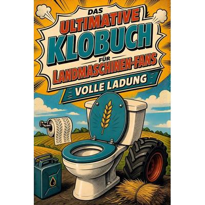 Das ultimative Klobuch für Landmaschinen-Fans, Taschenbuch von Laura Lang, Tiptop, 978-3-696-10170-1