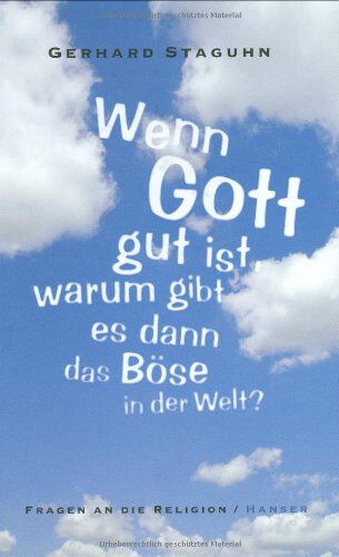 Gerhard Staguhn - Wenn Gott gut ist, warum gibt es dann das Böse in der Welt?: Fragen an die Religion - Preis vom 09.10.2026 07:28:09 h