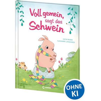 Voll gemein, sagt das Schwein, Gebundene Ausgabe von Katja Reider, Loewe, 978-3-7432-0788-2
