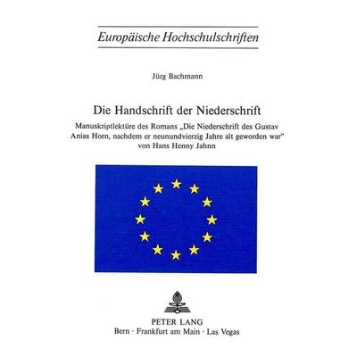 Die Handschrift der «Niederschrift», Taschenbuch von Jürg Bachmann, Peter Lang AG, Internationaler Verlag der Wissenschaften, 978-3-261-02947-8