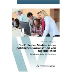 Die Rolle der Medien in der politischen Sozialisation von Jugendlichen, Fachbücher von Julia Sandbrand-Nisipeanu