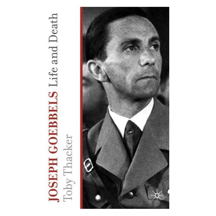 Palgrave Macmillan Uk Thacker,T.:Joseph Goebbels (Englisch, Hardcover, T. Thacker) (63036046)