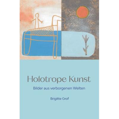 Holotrope Kunst, Taschenbuch von Brigitte Grof, Nachtschatten Verlag, 978-3-03788-712-7