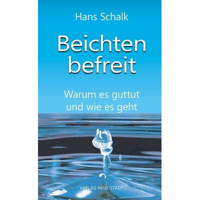 Beichten befreit, Taschenbuch von Hans Schalk, Neue Stadt, 978-3-7346-1308-1