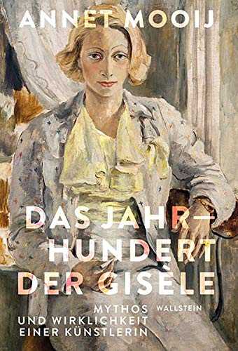 Annet Mooij - Das Jahrhundert der Gisèle: Mythos und Wirklichkeit einer Künstlerin - Preis vom 17.10.2026 19:25:27 h