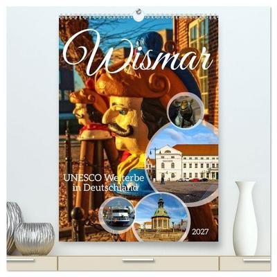 Wismar - UNESCO Welterbe in Deutschland (hochwertiger Premium Wandkalender 2027 DIN A2 hoch), Kunstdruck in Hochglanz