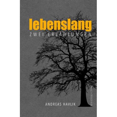 lebenslang, Taschenbuch von Andreas Havlik, Epubli, 978-3-565-14697-0