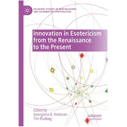 Innovation in Esotericism from the Renaissance to the Present, Fachbücher von Tim Rudbøg, Georgiana D. Hedesan