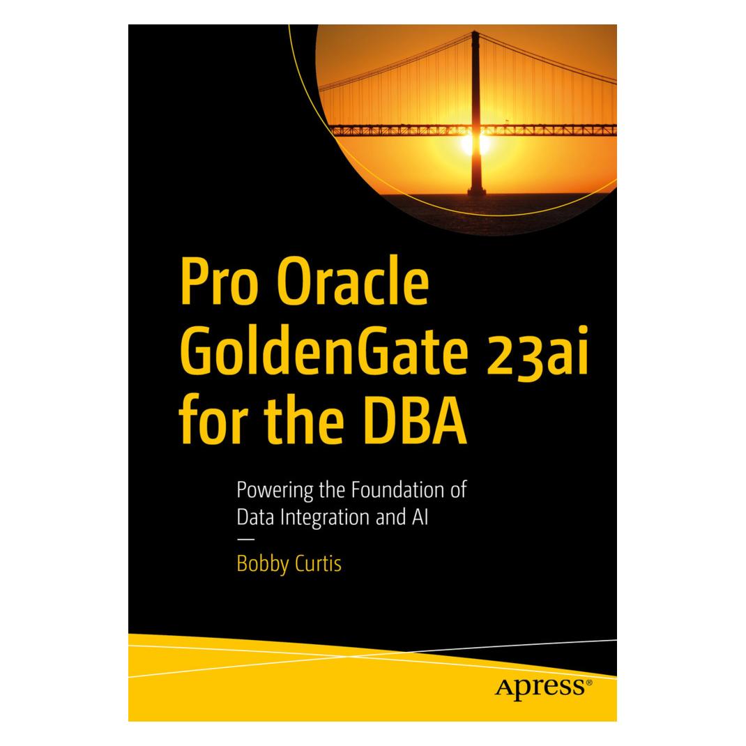 Apress Pro Oracle GoldenGate 23ai for the DBA (Englisch, Softcover, Bobby Curtis) (61566047)