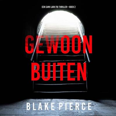 Gewoon Buiten (Een Cami Lark FBI Thriller—Boek 2) - Blake Pierce, Audio, 9798341570849