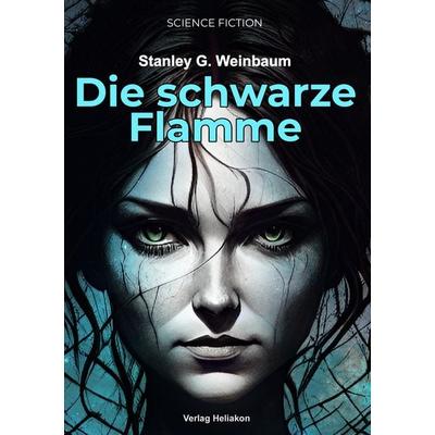 Die schwarze Flamme, Taschenbuch von Stanley G. Weinbaum, Verlag Heliakon, 978-3-949496-49-3