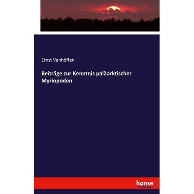 Beiträge zur Kenntnis paläarktischer Myriopoden, Taschenbuch von Ernst Vanhöffen, Hansebooks, 978-3-337-86538-2
