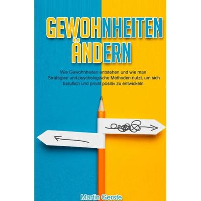 Gewohnheiten ändern, Taschenbuch von Martin Gerste, Epubli, 978-3-7541-6374-0
