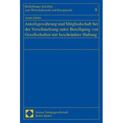 Anteilsgewährung und Mitgliedschaft bei der Verschmelzung unter Beteiligung von Gesellschaften mit beschränkter Haftung, Taschenbuch von Armin
