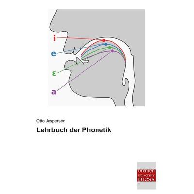 Lehrbuch der Phonetik, Taschenbuch von Otto Jespersen, Bremen University Press, 978-3-95562-945-8