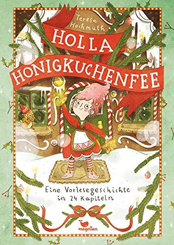Teresa Hochmuth - Holla Honigkuchenfee: Eine Vorlesegeschichte in 24 Kapiteln - Preis vom 04.10.2026 03:51:26 h