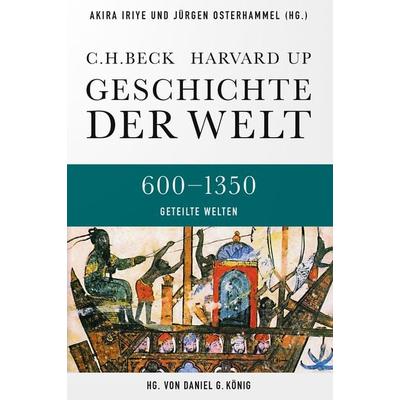 Geschichte der Welt 600-1350 Geteilte Welten, Gebundene Ausgabe von , C.H. Beck, 978-3-406-64102-2