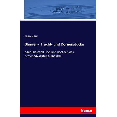 Blumen-, Frucht- und Dornenstücke, Taschenbuch von Jean Paul, Hansebooks, 978-3-7428-9498-4