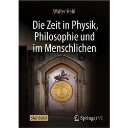 Die Zeit in Physik, Philosophie und im Menschlichen, Fachbücher von Walter Hehl