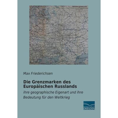 Die Grenzmarken des Europäischen Russlands, Taschenbuch von Max Friederichsen, Fachbuchverlag Dresden, 978-3-95692-531-3