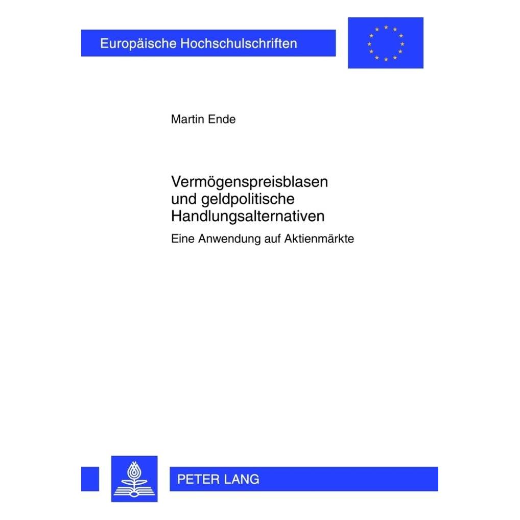 Peter Lang Vermögenspreisblasen und geldpolitische Handlungsalternativen (Deutsch, Martin Ende) (56025721)