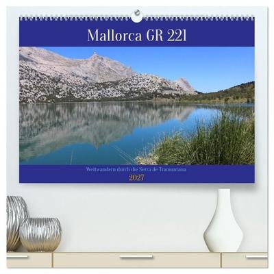 Mallorca GR 221. Weitwandern durch die Serra de Tramuntana (hochwertiger Premium Wandkalender 2027 DIN A2 quer), Kunstdruck in Hochglanz