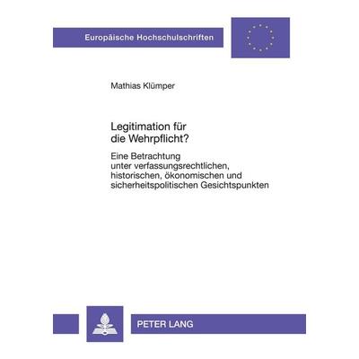 Legitimation für die Wehrpflicht?, Taschenbuch von Mathias Klümper, Peter Lang GmbH, Internationaler Verlag der Wissenschaften, 978-3-631-39280-5