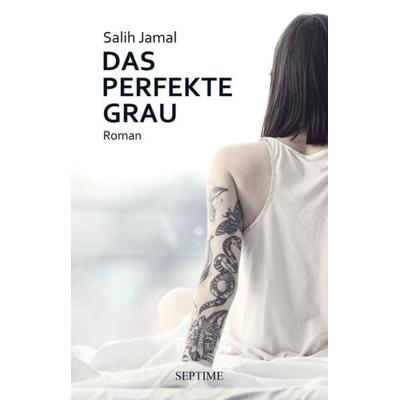 Das perfekte Grau, Gebundene Ausgabe von Salih Jamal, Septime Verlag
