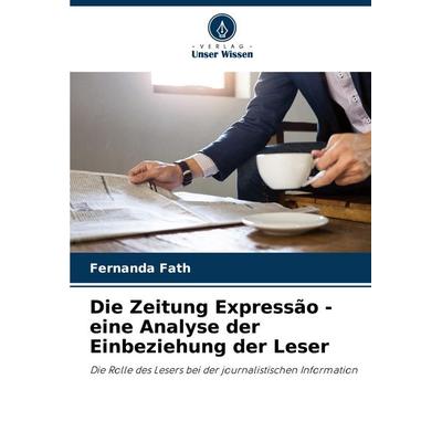 Die Zeitung Expressão - eine Analyse der Einbeziehung der Leser, Taschenbuch von Fernanda Fath, Verlag Unser Wissen, 978-620-7-35263-0