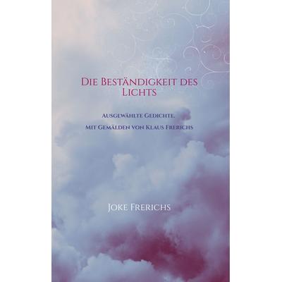 Die Beständigkeit des Lichts, Gebundene Ausgabe von Joke Frerichs, BoD – Books on Demand, 978-3-7460-4484-2