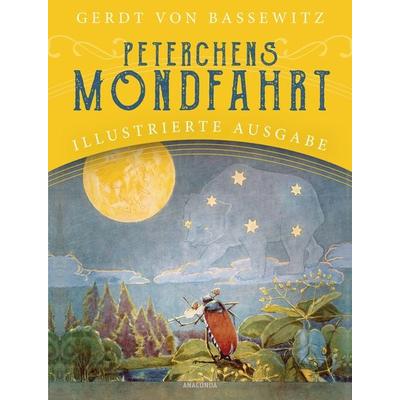 Peterchens Mondfahrt. Illustrierte Ausgabe, Gebundene Ausgabe von Gerdt Bassewitz, Anaconda, 978-3-7306-0910-1