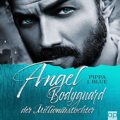 Angel - Bodyguard der Millionärstochter - Pippa J. Blue, Audio, 9783987474477