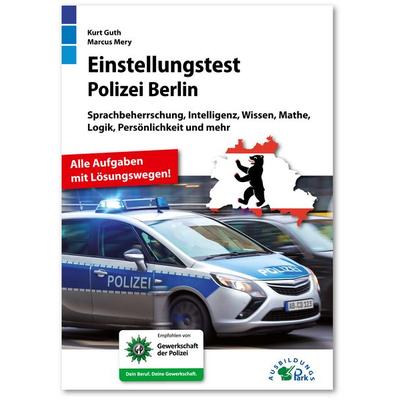 Einstellungstest Polizei Berlin, Taschenbuch von Kurt Guth,Marcus Mery, Ausbildungspark, 978-3-95624-159-8