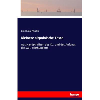 Kleinere altpolnische Texte, Taschenbuch von Emil Ka¿u¿niacki, Hansebooks, 978-3-7434-8410-8