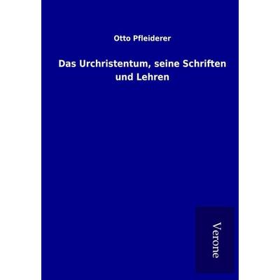 Das Urchristentum, seine Schriften und Lehren, Taschenbuch von Otto Pfleiderer, BoD - Books on Demand