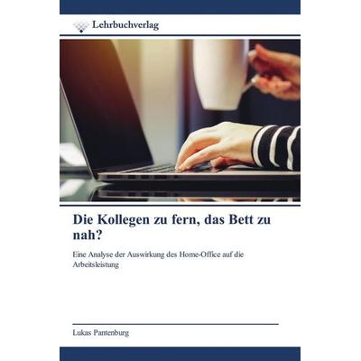 Die Kollegen zu fern, das Bett zu nah?, Taschenbuch von Lukas Pantenburg, Lehrbuchverlag, 978-620-0-44705-0