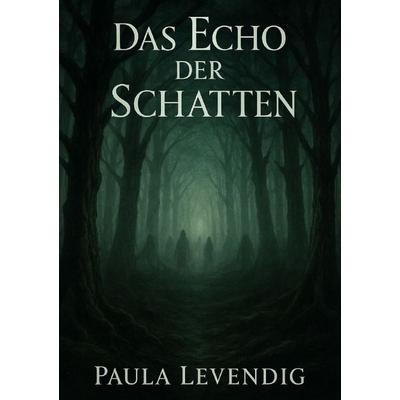 Das Echo der Schatten, Taschenbuch von Paula Levendig, Epubli, 978-3-565-07649-9