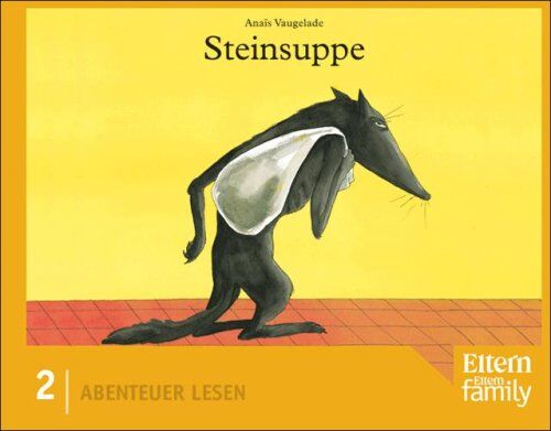 Anaïs Vaugelade - Steinsuppe: ELTERN-Edition Abenteuer Lesen. Nr. 2 - Preis vom 10.10.2026 11:48:34 h