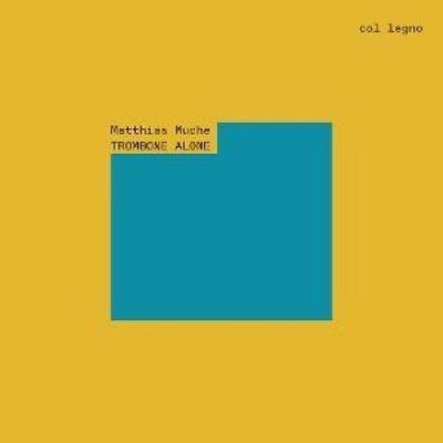 Muche: Trombone Alone - Matthias Muche, CD