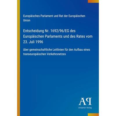Entscheidung Nr. 1692/96/EG des Europäischen Parlaments und des Rates vom 23. Juli 1996, Taschenbuch von Europäisches Parlament und Rat der