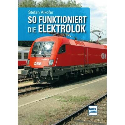 So funktioniert die Elektrolok, Taschenbuch von Stefan Alkofer, Motorbuch Verlag, 978-3-613-71714-5