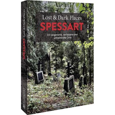 Lost & Dark Places Spessart, Taschenbuch von Laura Bachmann, Bruckmann, 978-3-7343-2548-9