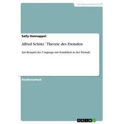 Alfred Schütz´ Theorie des Fremden, Taschenbuch von Sally Hannappel, GRIN, 978-3-656-29980-6