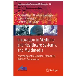 Innovation in Medicine and Healthcare Systems, and Multimedia, Fachbücher von Robert J. Howlett, Alfred Zimmermann, Yen-Wei Chen, Lakhmi C. Jain