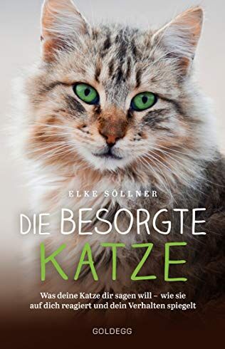 Elke Söllner - Die besorgte Katze: Was deine Katze dir sagen will – wie sie auf dich reagiert und dein Verhalten spiegelt - Preis vom 11.10.2026 03:10:56 h