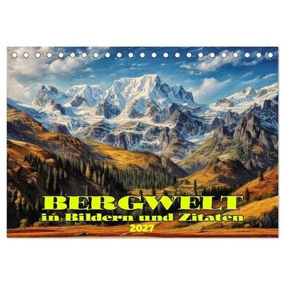 Bergwelt in Bildern und Zitaten (Tischkalender 2027 DIN A5 quer), CALVENDO Monatskalender